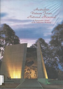 Book, Thurgar, Jack, and Crothers, Richard, Australian Vietnam Forces National Memorial: A photographic History of the Dedication Weekend