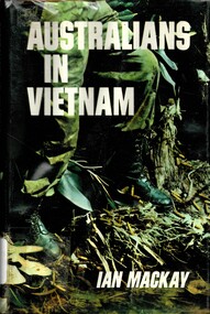 Book, Mackay, Ian, Australians in Vietnam. (Copy 1)