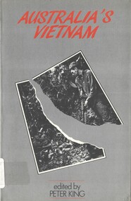 Book, King, Peter ed, Australia's Vietnam: Australia in the second Indo-China War. (Copy 1)