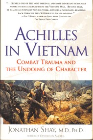 Book, Shay, Jonathan, Achilles In Vietnam: Combat Trauma and the Undoing of Character
