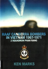 Book, Marks, Ken, RAAF Canberra Bombers Vietnam 1967-1971: 2 Squadron Phan Rang