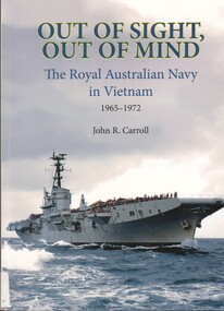 Book, Out of sight, Out of Mind: Tthe Royal Australian Navy's Role, Vietnam, 1965-1972 (Copy 1)