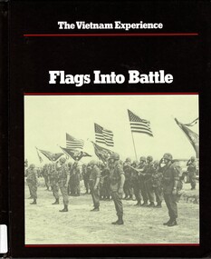 Book, Casey, Michael. Dougan, Clark, Lipsman, Samuel. Sweetman, Jack and Weiss, Stephen, The Vietnam Experience: Flags Into Battle