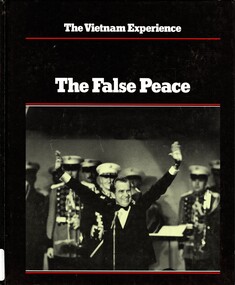 Book, Lipsman, Samuel and Weiss, Stephen, The Vietnam Experience: The False Peace 1972-1974 (Copy 1)