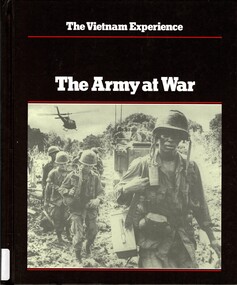 Book, Casey, Michael. Dougan, Clark. Kennedy, Denis and Stanton, Shelby, The Vietnam Experience: The Army at War (Copy 1)