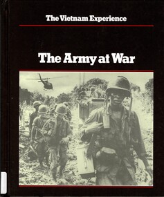 Book, Casey, Michael. Dougan, Clark. Kennedy, Denis and Stanton, Shelby, The Vietnam Experience: The Army at War (Copy 1)