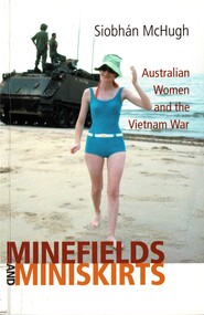 Book, McHugh, Siobhan, Minefields And Miniskirts: Australian Women And The Vietnam War, 2005
