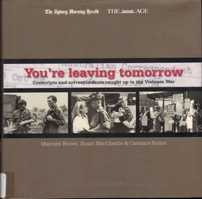 Book, You're Leaving Tomorrow: Conscripts and correspondents caught up in the Vietnam War (Copy 1), 2007