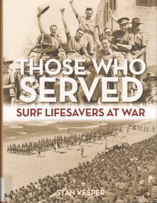 Book, Vesper, Stan, Those Who Served: Surf Lifesavers at War, 2015