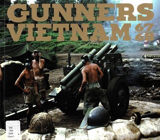 Book, Godfrey, John ed. and Burrow, Bruce ed, Gunners Vietnam 67-68 (Copy 2), 2016
