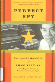 Book, Perfect Spy: The incredible Double Life of Pham Xuan An, Time Magazine Reporter & Vietnamese Communist Agent (Copy 2), 2007