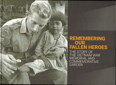 Book, The Vietnam War Memorial and Commemorative Garden Committee, Remembering Our Fallen Heroes: The Story of the Vietnam War Memorial and Commemorative Garden (Copy 2), 2018