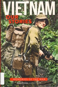 Book, Childs, Kevin, and Foster, Ken, Vietnam, Our Stories: Memories of the War (Copy 3)