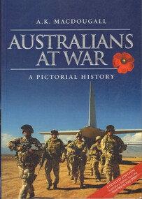 Book, Macdougall, A.K, Australians at War: a pictorial history, 2007