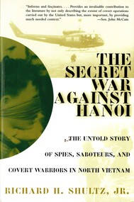 Book, Shultz, Richard H. Jr, The Secret War Against Hanoi: The Untold Story of Spies, Saboteurs, and Covert Warriors in North Vientnam, 1999