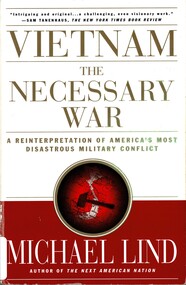 Book, Lind, Michael, Vietnam: The Necessary War: A Reinterpretation of America's Most Disastrous Military Conflict (Copy 2), 1999
