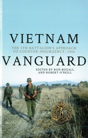 Book, Boxall, Ron and O'Neill, Robert, Vietnam Vanguard: The 5th Battalion's Approach to Counter-Insurgency, 1966. (Copy 2)