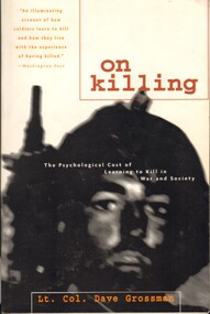 Book, Grossman, Dave, On Killing: The Psychological Cost of Learning to Kill in War and Society (Copy 2), 1996