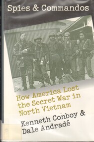 Book, Conboy, Kenneth and Andrade, Dale, Spies and Commandos: How America Lost the Secret War in North Vietnam. (Copy 2), 2000