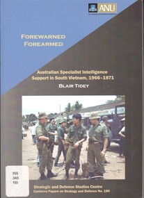 Book, Tidey, Blair, Forewarned, forearmed: Australian Specialist Intelligence Support in South Vietnam, 1966-71