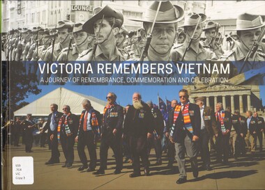 Book, Victoria Remembers Vietnam: 2016, A journey of remembrance, commemoration & celebration to mark the 50th anniversary of the Battle of Long Tan, & the resilience of the Victorian Vietnam Veteran family (Copy 2), 2016