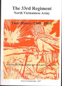 Book, Chamberlain, Ernest, The 33rd Regiment - North Vietnamese Army: Their history (1965 - 1989) (including the Battles of Binh Ba - 1969 and Nui Le -1971 (Copy 2), 2017