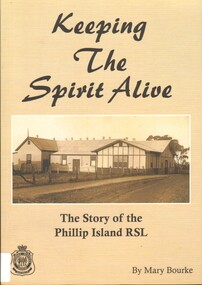 Book, Keeping the Spirit Alive: The Story of the Phillip Island RSL
