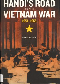 Book, Asselin, Pierre, Hanoi's Road to the Vietnam War, 1954-1965, 2013