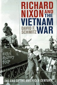 Book - 4422-2709-5, Schmitz, David F, Richard Nixon and the Vietnam War: The end of the American Century, 2014