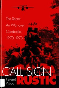 Book, Wood, Richard, Call Sign Rustic: The Secret Air War Over Cambodia, 1970-1973