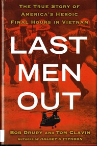Book, Drury, Bob and Clavin, Tom, Last Men Out: The true story of America's Heroic Final Hours in Vietnam, 2011