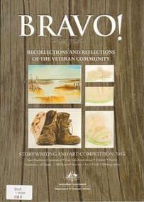 Book, Australia. Dept. of Veteran's Affairs, Bravo: Recollections and Reflections of the Veteran Community: Story Writing and Art Competitions 2015, 2011