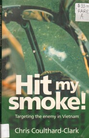 Book, Coulthard-Clark, Chris, Hit my smoke: Targeting the enemy in Vietnam, 1997
