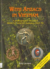 Book, Laurent, Rob, With ANZACS in Vietnam: A photographic Record of 6RAR/NZ (ANZAC) Battalion 1969-1970 (Copy 2)