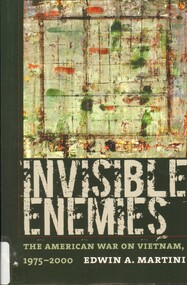 Book, Martini, Edwin A, Invisible Enemies: the American War on Vietnam, 1975-2000, 2007