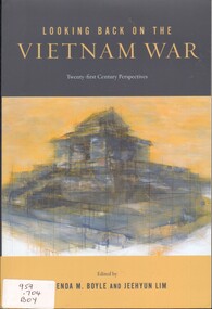 Book, Boyle, Brenda ed. and Lim, Jeehyun ed, Looking Back on the Vietnam War: Twenty-first-Century Perspectives, 2016