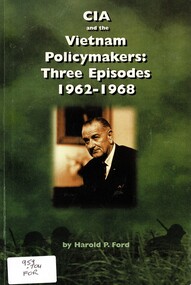 Book, Ford, Harold P, CIA and the Vietnam Policymakers: Three Episodes 1962-1968, 1998