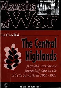Book, Le, Cao Dai, The Central Highlands: A North Vietnamese Journal of life on the Ho Chi Minh Trail, 1965-1973 (Copy 1), 2004