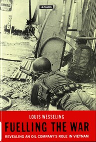 Book, Wesseling, Louis, Fuelling the War: Revealing an Oil Company's Role in Vietnam, 2000