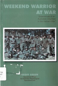 Book, Green, Geoff, Weekend Warrior at War: Experieces of Australian Volunteer in the Vietnam War, (Copy 4)