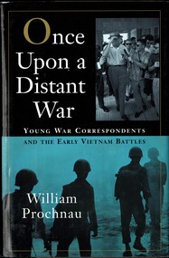 Book, Prochnau, William, Once Upon a Distant War: Young War Correspondents and the early Vietnam Battles.  (Copy 1), 1995