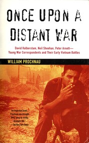 Book, Prochnau, William, Once  Upon a Distant War: Young War Correspondents and the Early Vietnam Battles, 1995