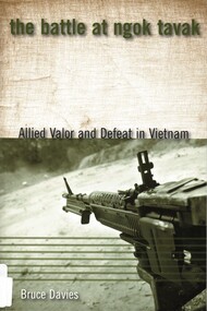 Book, Davies, Bruce, The Battle at Ngok Tavak: Allied Valor and Defeat in Vietnam, 2008