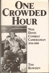 Book, One Crowded Hour: Neil Davis Combat Cameraman 1934-1985. (Copy 3), 1987