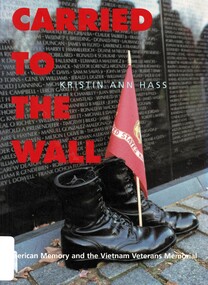 Book, Hass, Kristin Ann, Carried To The Wall: American Memory and the Vietnam Veterans Memorial, 1998