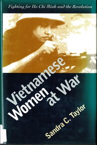 Book, Taylor, Sandra, Vietnamese Women at War: fighting for Ho Chi Minh and the Revolution, 1999