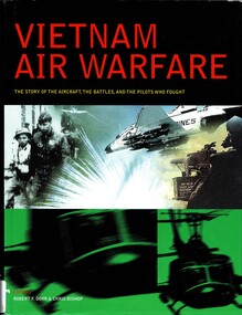Book, Dorr, Robert F. and Bishop, Chris Ed, Vietnam Air Warfare: The Story of the Aircraft, The Battles and the Pilots Who Fought, 1996