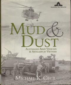 Book, Cecil, Michael K, Mud And Dust: Australian Army Vehicles and Artillery in Vietnam (Copy 3)