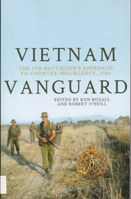 Book, Boxall, Ron ed. and O'Neill, Robert ed, Vietnam Vanguard: The 5th Battalion's Approach to Counter-Insurgency, 1966. (Copy 1)