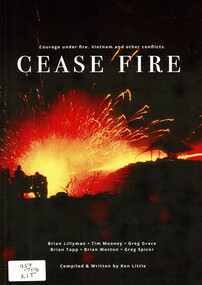 Book, Little, Ken, Cease Fire: Courage Under Fire. Vietnam And Other Conflicts, 2020